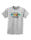 I Don't Need Google - Wife Childrens T-Shirt-Childrens T-Shirt-TooLoud-AshGray-X-Small-Davson Sales