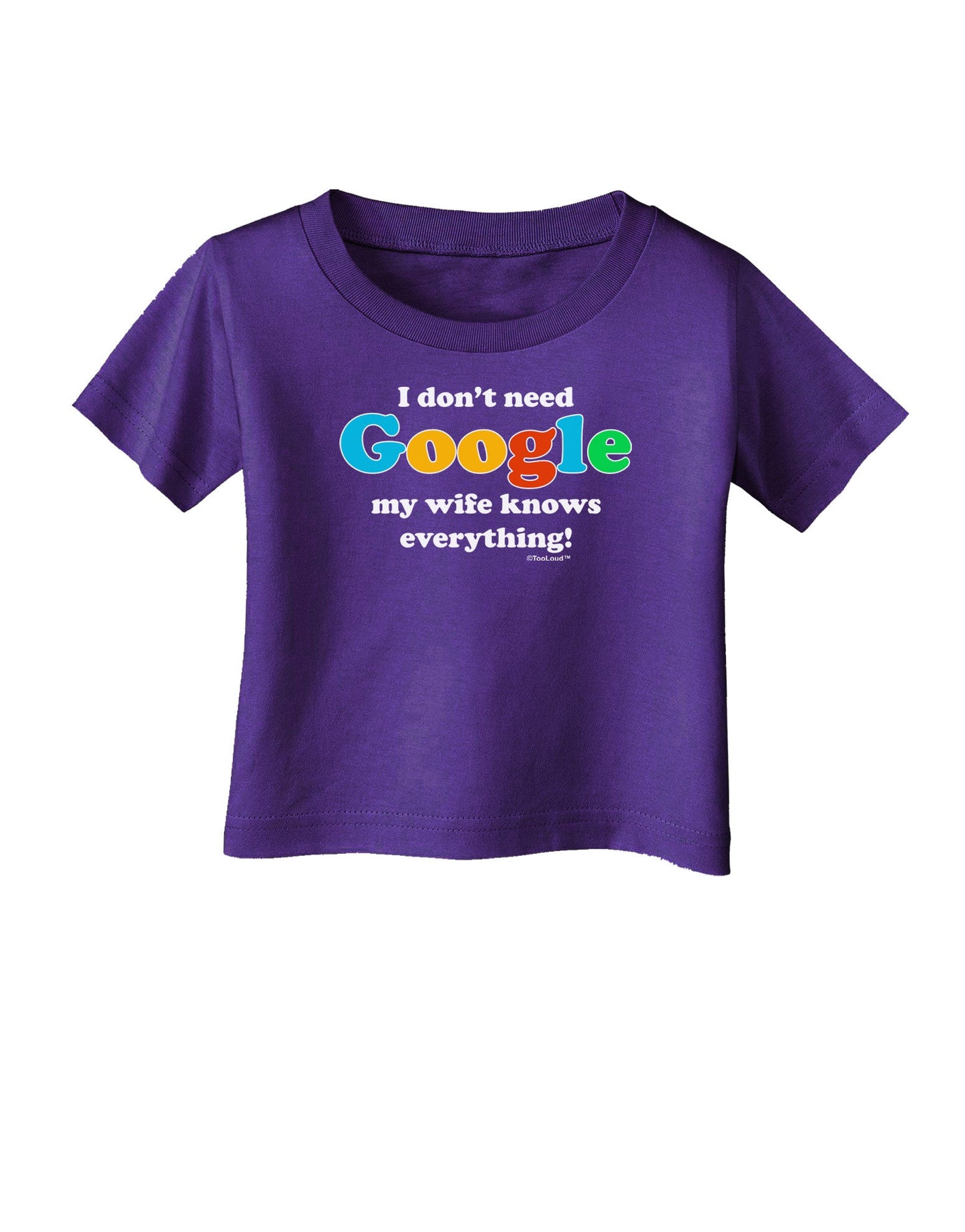 I Don't Need Google - Wife Infant T-Shirt Dark-Infant T-Shirt-TooLoud-Purple-06-Months-Davson Sales