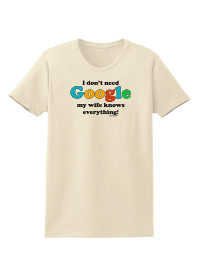 I Don't Need Google - Wife Womens T-Shirt-Womens T-Shirt-TooLoud-Natural-X-Small-Davson Sales