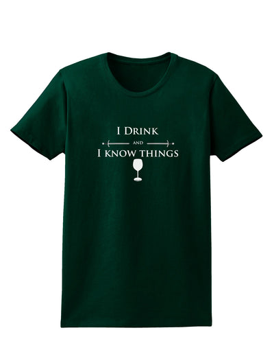 I Drink and I Know Things funny Womens Dark T-Shirt by TooLoud-Womens T-Shirt-TooLoud-Forest-Green-Small-Davson Sales