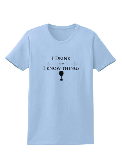 I Drink and I Know Things funny Womens T-Shirt by TooLoud-Womens T-Shirt-TooLoud-Light-Blue-X-Small-Davson Sales