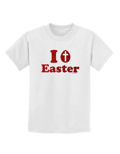 I Egg Cross Easter - Red Glitter Childrens T-Shirt by TooLoud-Childrens T-Shirt-TooLoud-White-X-Small-Davson Sales