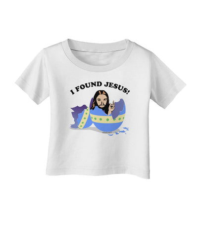 I Found Jesus - Easter Egg Infant T-Shirt-Infant T-Shirt-TooLoud-White-06-Months-Davson Sales