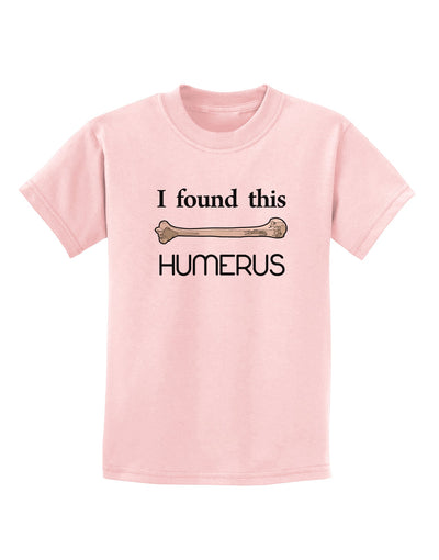 I Found This Humerus - Science Humor Childrens T-Shirt-Childrens T-Shirt-TooLoud-PalePink-X-Small-Davson Sales