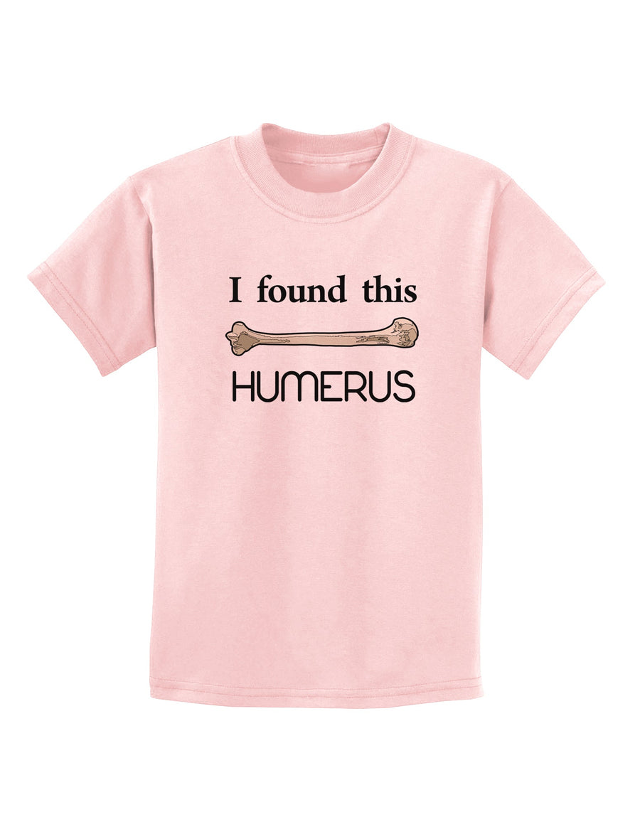 I Found This Humerus - Science Humor Childrens T-Shirt-Childrens T-Shirt-TooLoud-White-X-Small-Davson Sales