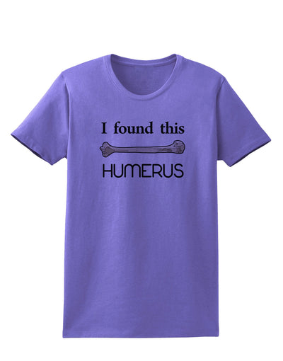 I Found This Humerus - Science Humor Womens T-Shirt-Womens T-Shirt-TooLoud-Violet-X-Small-Davson Sales