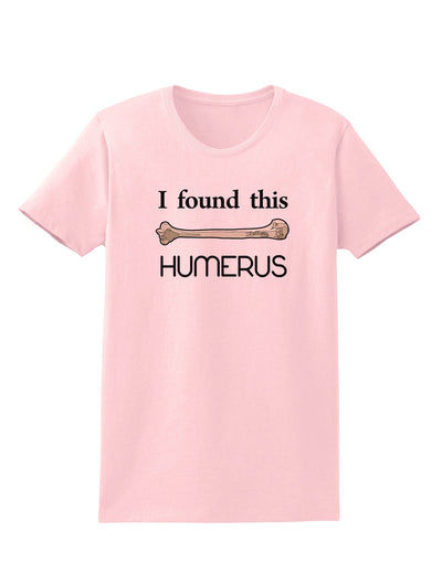 I Found This Humerus - Science Humor Womens T-Shirt-Womens T-Shirt-TooLoud-PalePink-X-Small-Davson Sales