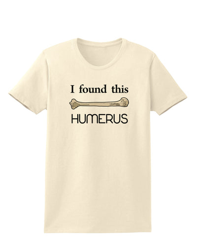 I Found This Humerus - Science Humor Womens T-Shirt-Womens T-Shirt-TooLoud-Natural-X-Small-Davson Sales