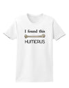 I Found This Humerus - Science Humor Womens T-Shirt-Womens T-Shirt-TooLoud-White-X-Small-Davson Sales