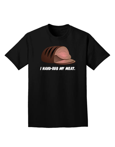 I Hand-Rub My Meat - Roast Beef Adult Dark T-Shirt-Mens T-Shirt-TooLoud-Black-Small-Davson Sales