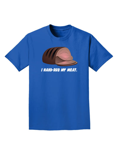 I Hand-Rub My Meat - Roast Beef Adult Dark T-Shirt-Mens T-Shirt-TooLoud-Royal-Blue-Small-Davson Sales