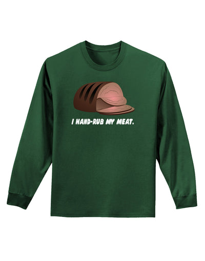 I Hand-Rub My Meat - Roast Beef Adult Long Sleeve Dark T-Shirt-TooLoud-Dark-Green-Small-Davson Sales