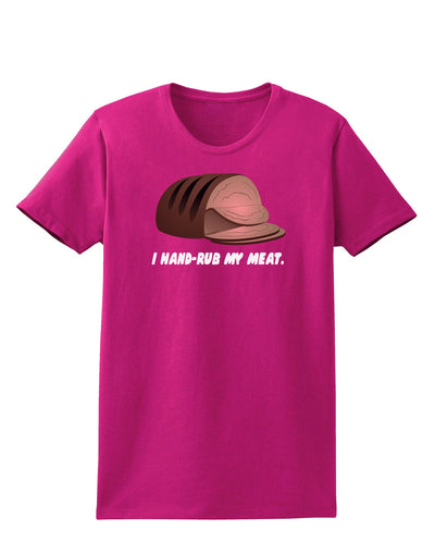 I Hand-Rub My Meat - Roast Beef Womens Dark T-Shirt-Womens T-Shirt-TooLoud-Hot-Pink-Small-Davson Sales