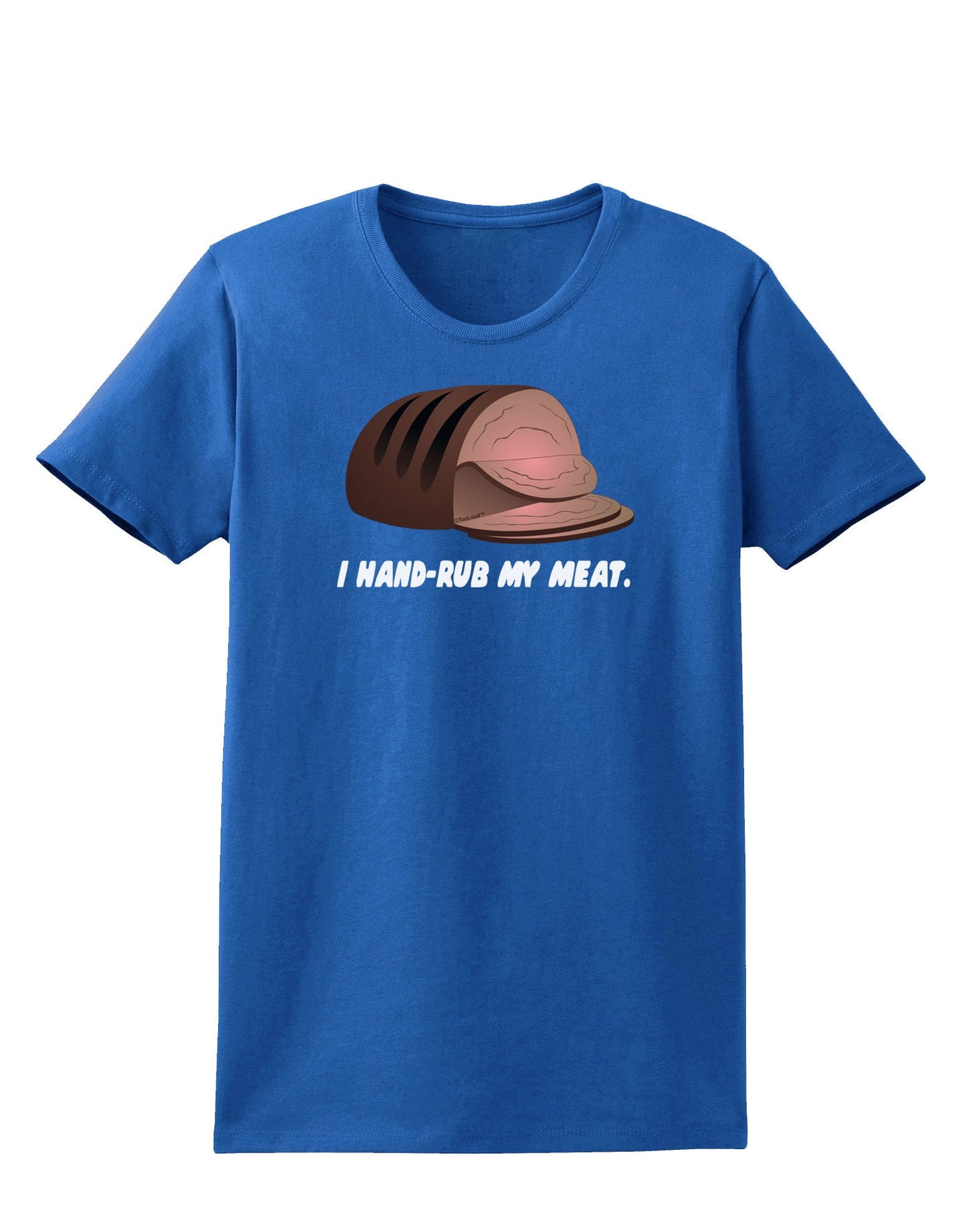 I Hand-Rub My Meat - Roast Beef Womens Dark T-Shirt-Womens T-Shirt-TooLoud-Royal-Blue-X-Small-Davson Sales