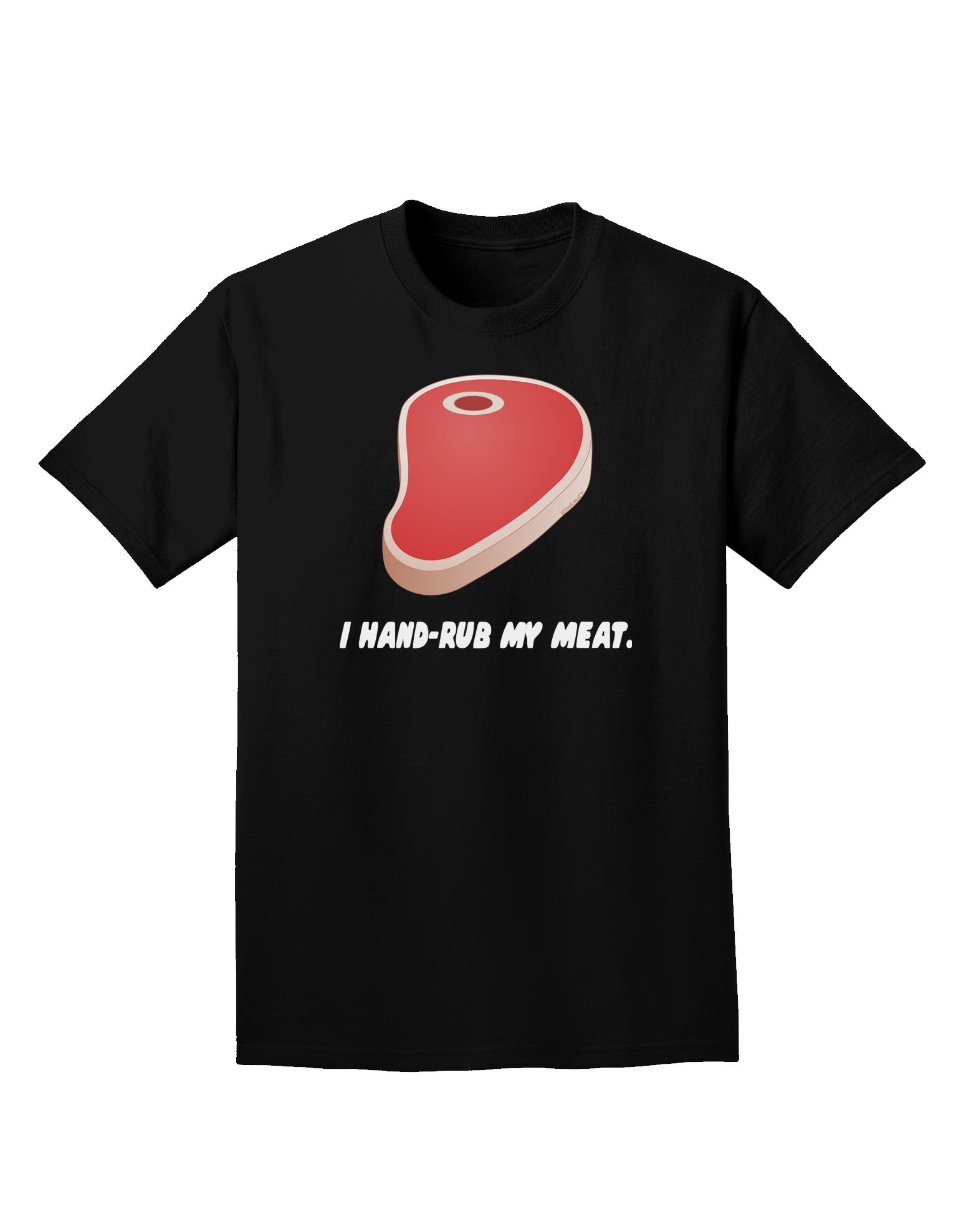 I Hand-Rub My Meat - Steak Adult Dark T-Shirt-Mens T-Shirt-TooLoud-Black-Small-Davson Sales