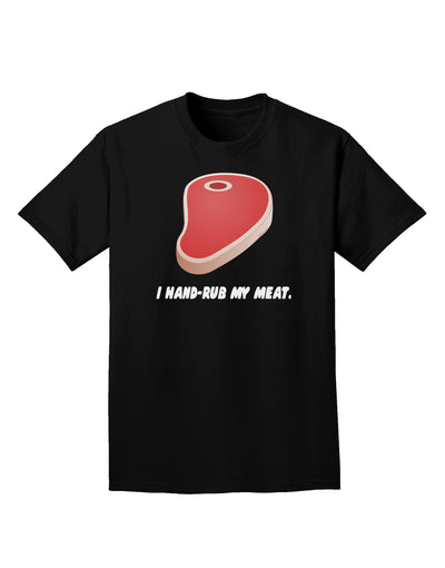 I Hand-Rub My Meat - Steak Adult Dark T-Shirt-Mens T-Shirt-TooLoud-Black-Small-Davson Sales