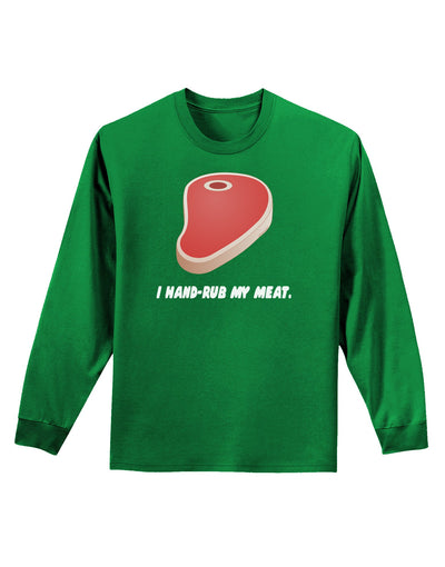 I Hand-Rub My Meat - Steak Adult Long Sleeve Dark T-Shirt-TooLoud-Kelly-Green-Small-Davson Sales