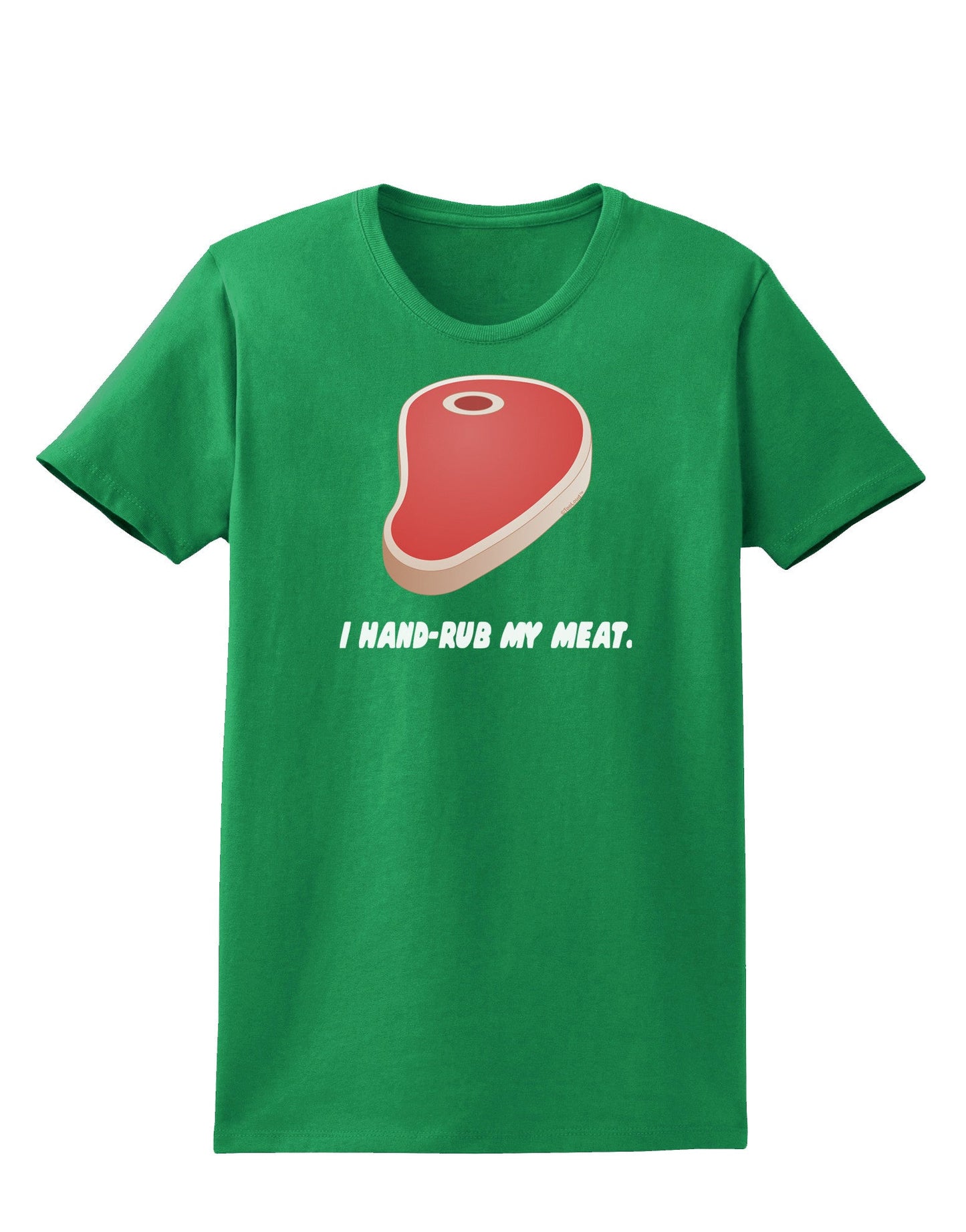 I Hand-Rub My Meat - Steak Womens Dark T-Shirt-Womens T-Shirt-TooLoud-Kelly-Green-X-Small-Davson Sales
