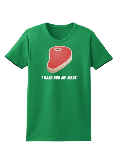 I Hand-Rub My Meat - Steak Womens Dark T-Shirt-Womens T-Shirt-TooLoud-Kelly-Green-X-Small-Davson Sales