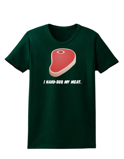 I Hand-Rub My Meat - Steak Womens Dark T-Shirt-Womens T-Shirt-TooLoud-Forest-Green-Small-Davson Sales