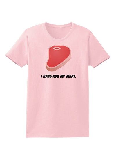 I Hand-Rub My Meat - Steak Womens T-Shirt-Womens T-Shirt-TooLoud-PalePink-X-Small-Davson Sales