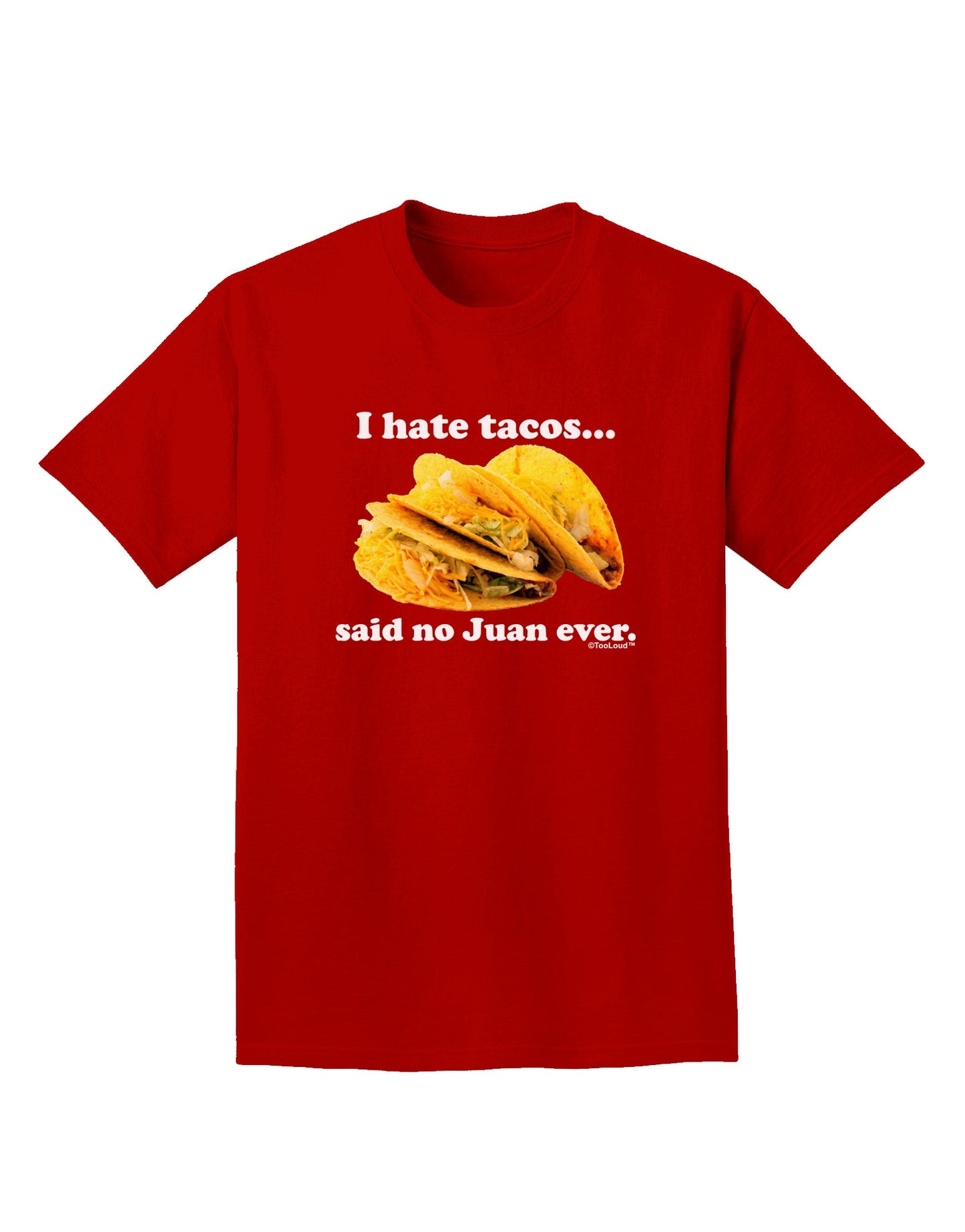 I Hate Tacos Said No Juan Ever Adult Dark T-Shirt by TooLoud-Mens T-Shirt-TooLoud-Red-Small-Davson Sales