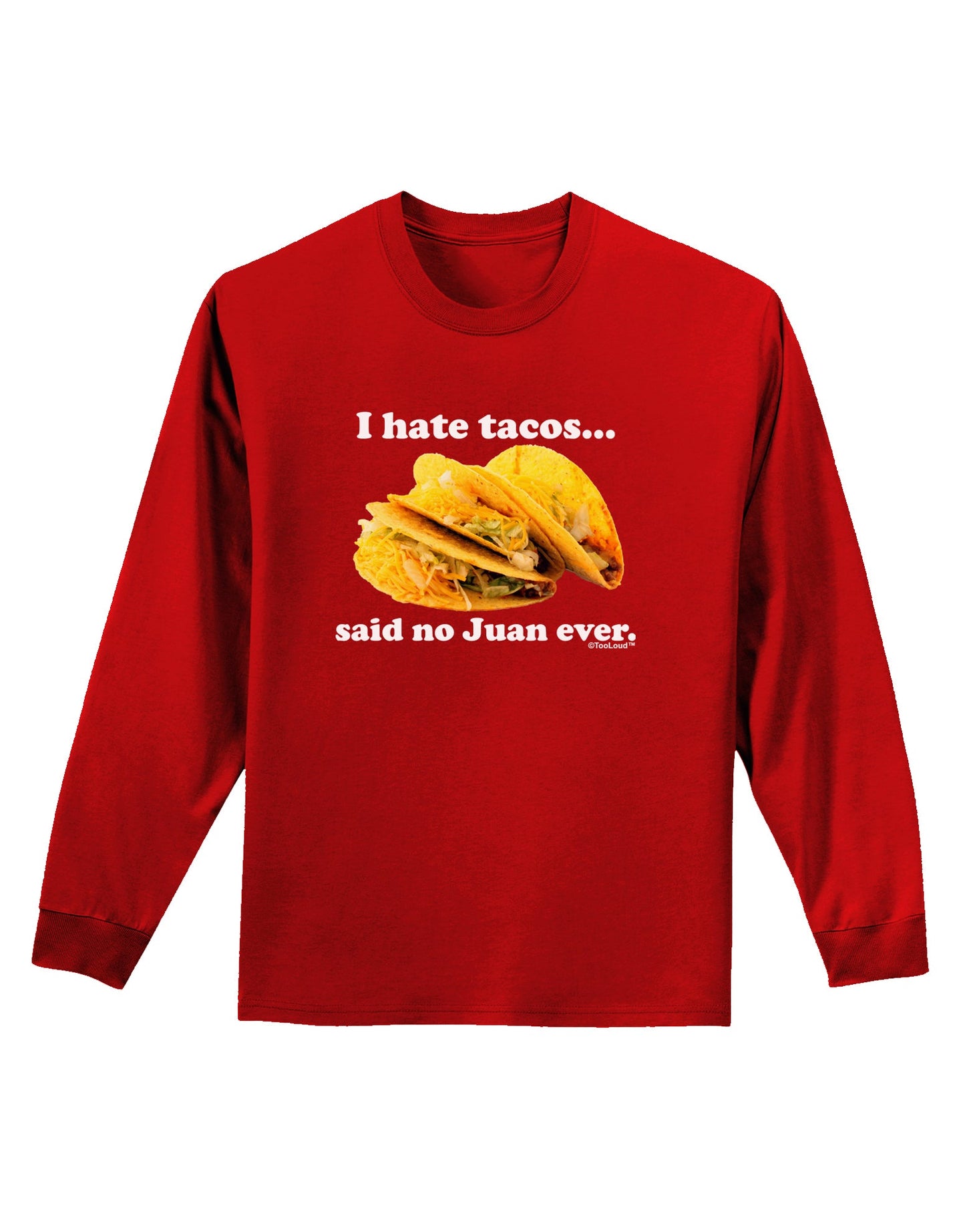 I Hate Tacos Said No Juan Ever Adult Long Sleeve Dark T-Shirt by TooLoud-TooLoud-Red-Small-Davson Sales