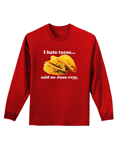 I Hate Tacos Said No Juan Ever Adult Long Sleeve Dark T-Shirt by TooLoud-TooLoud-Red-Small-Davson Sales