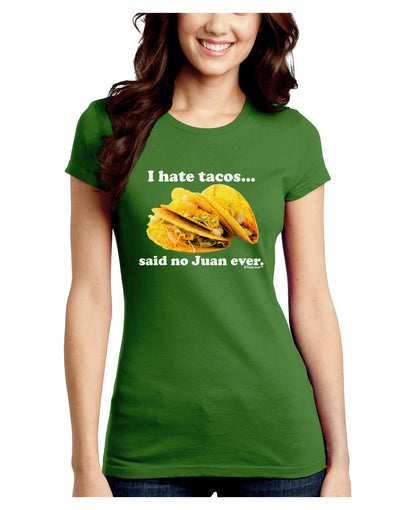 I Hate Tacos Said No Juan Ever Juniors Crew Dark T-Shirt by TooLoud-T-Shirts Juniors Tops-TooLoud-Kiwi-Green-Juniors Fitted X-Small-Davson Sales