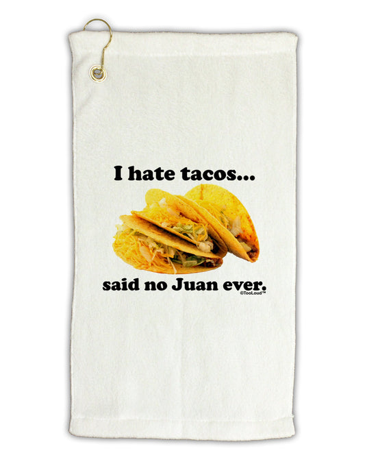 I Hate Tacos Said No Juan Ever Micro Terry Gromet Golf Towel 16 x 25 inch by TooLoud-Golf Towel-TooLoud-White-Davson Sales