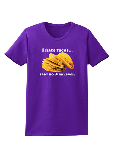 I Hate Tacos Said No Juan Ever Womens Dark T-Shirt by TooLoud-Womens T-Shirt-TooLoud-Purple-X-Small-Davson Sales