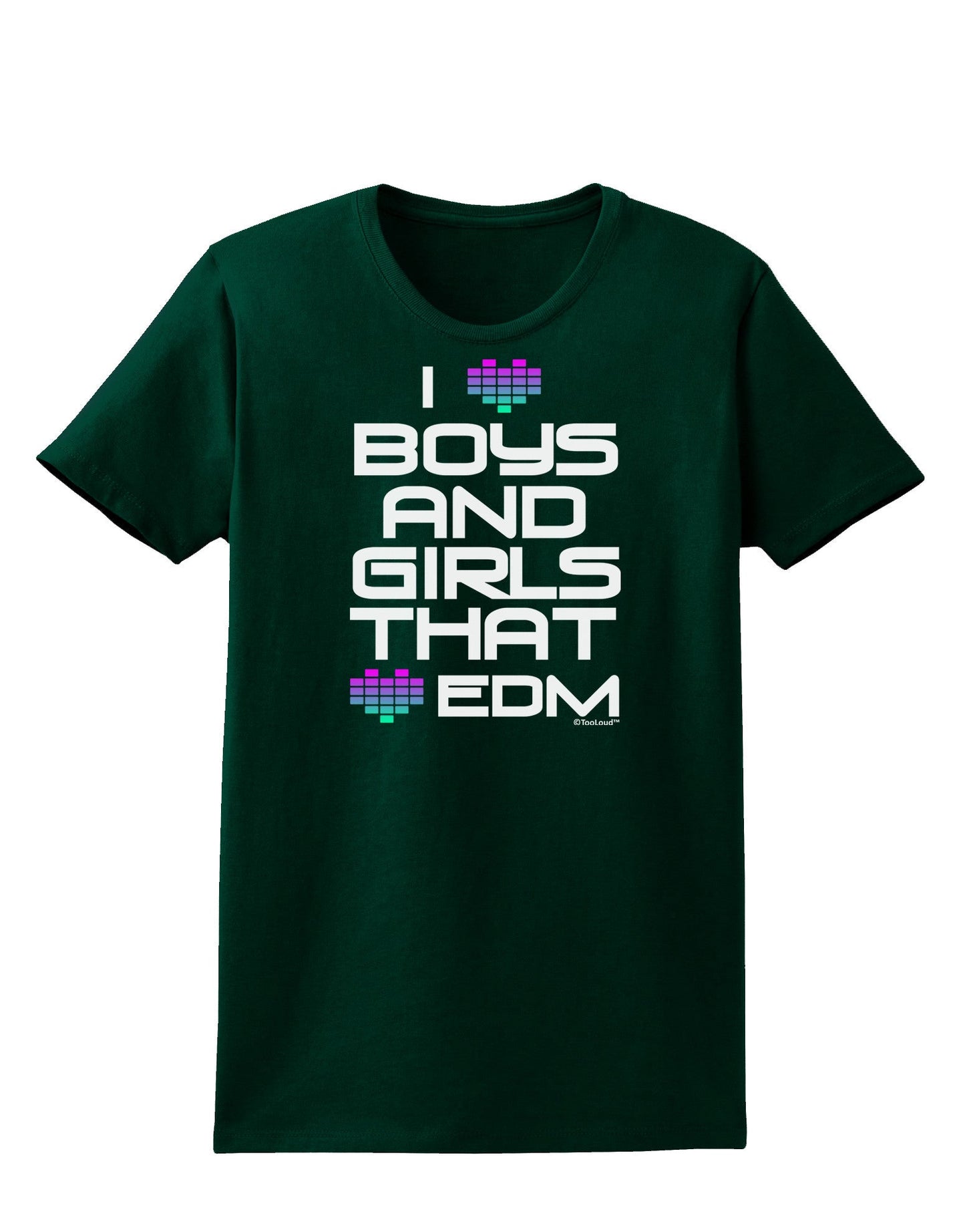 I Heart Boys and Girls That Heart EDM Womens Dark T-Shirt-TooLoud-Forest-Green-Small-Davson Sales