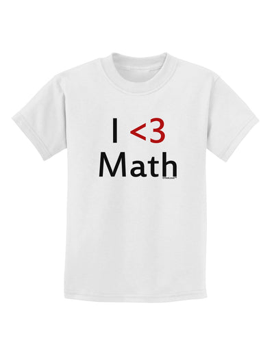 I Heart Math Childrens T-Shirt by TooLoud-Childrens T-Shirt-TooLoud-White-X-Small-Davson Sales