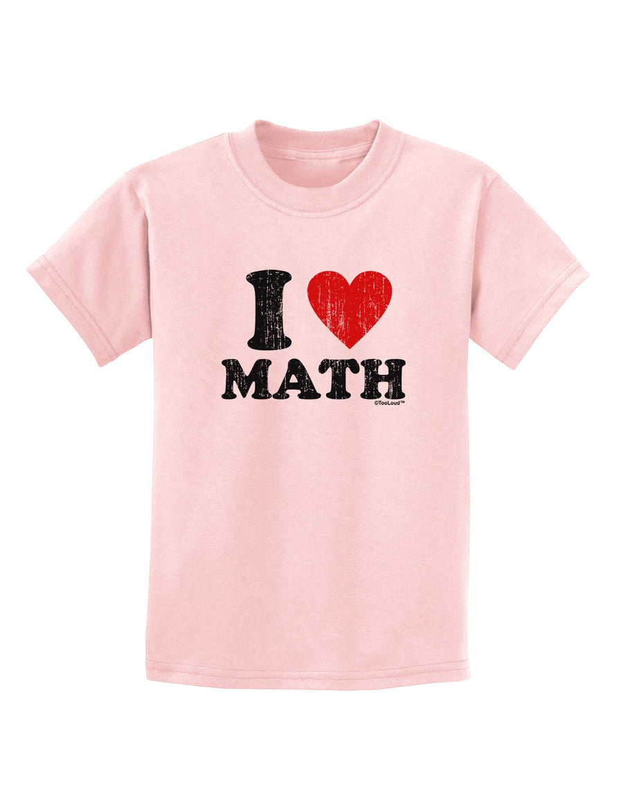 I Heart Math Distressed Childrens T-Shirt by TooLoud-Childrens T-Shirt-TooLoud-White-X-Small-Davson Sales