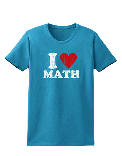 I Heart Math Distressed Womens Dark T-Shirt by TooLoud-Womens T-Shirt-TooLoud-Turquoise-X-Small-Davson Sales