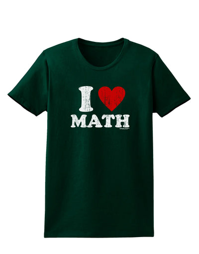 I Heart Math Distressed Womens Dark T-Shirt by TooLoud-Womens T-Shirt-TooLoud-Forest-Green-Small-Davson Sales