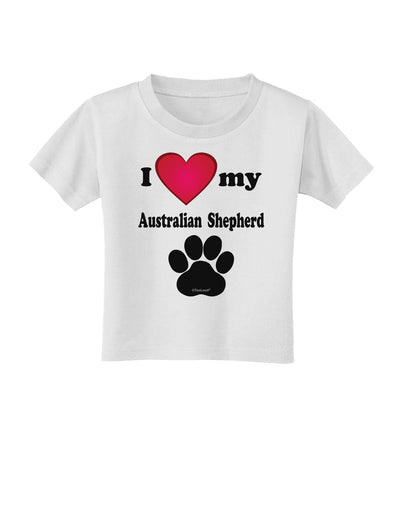 I Heart My Australian Shepherd Toddler T-Shirt by TooLoud-Toddler T-Shirt-TooLoud-White-2T-Davson Sales