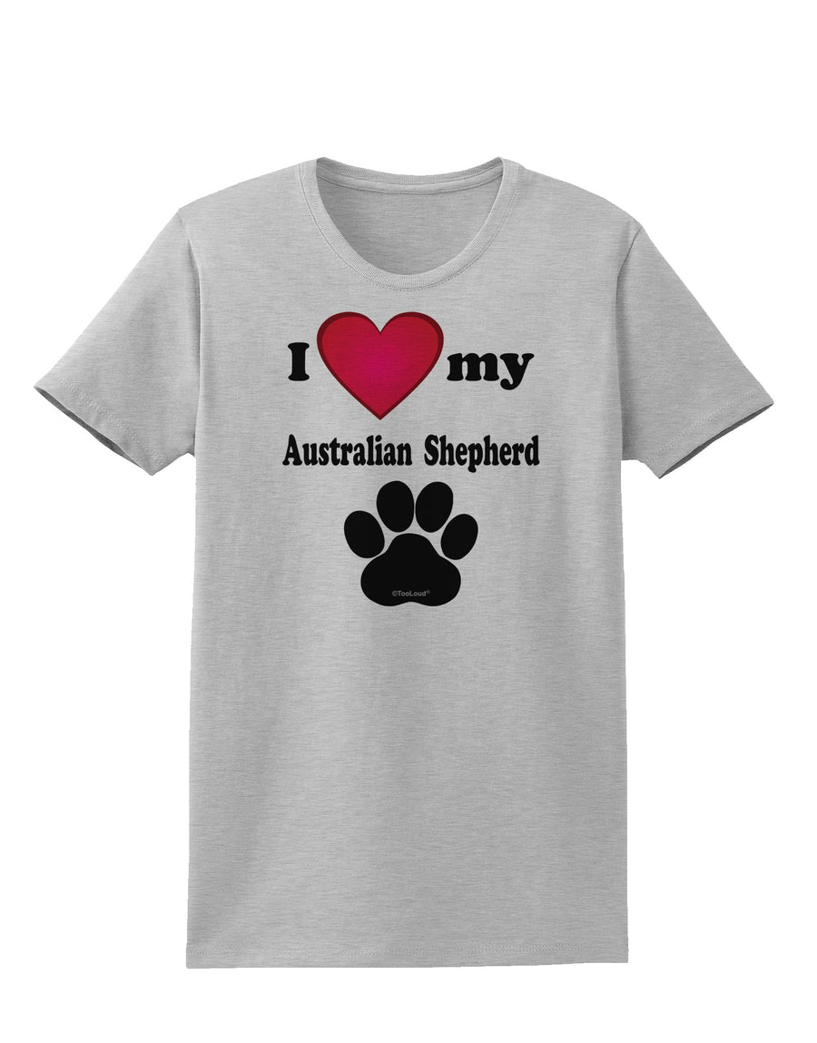 I Heart My Australian Shepherd Womens T-Shirt by TooLoud-TooLoud-White-X-Small-Davson Sales