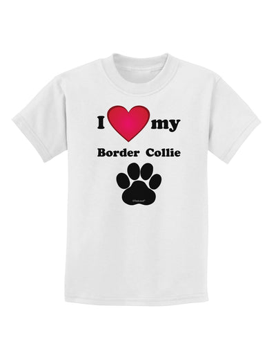 I Heart My Border Collie Childrens T-Shirt by TooLoud-TooLoud-White-X-Small-Davson Sales