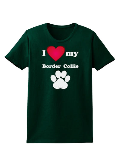 I Heart My Border Collie Womens Dark T-Shirt by TooLoud-TooLoud-Forest-Green-Small-Davson Sales