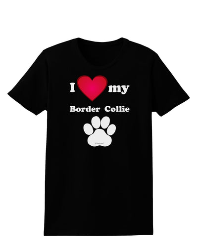 I Heart My Border Collie Womens Dark T-Shirt by TooLoud-TooLoud-Black-X-Small-Davson Sales