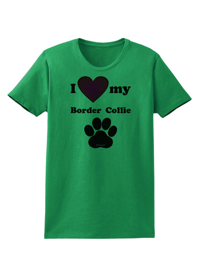 I Heart My Border Collie Womens T-Shirt by TooLoud-TooLoud-Kelly-Green-X-Small-Davson Sales