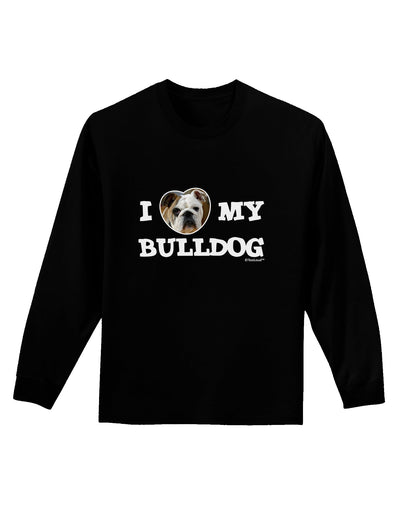 I Heart My Bulldog Adult Long Sleeve Dark T-Shirt by TooLoud-TooLoud-Black-Small-Davson Sales