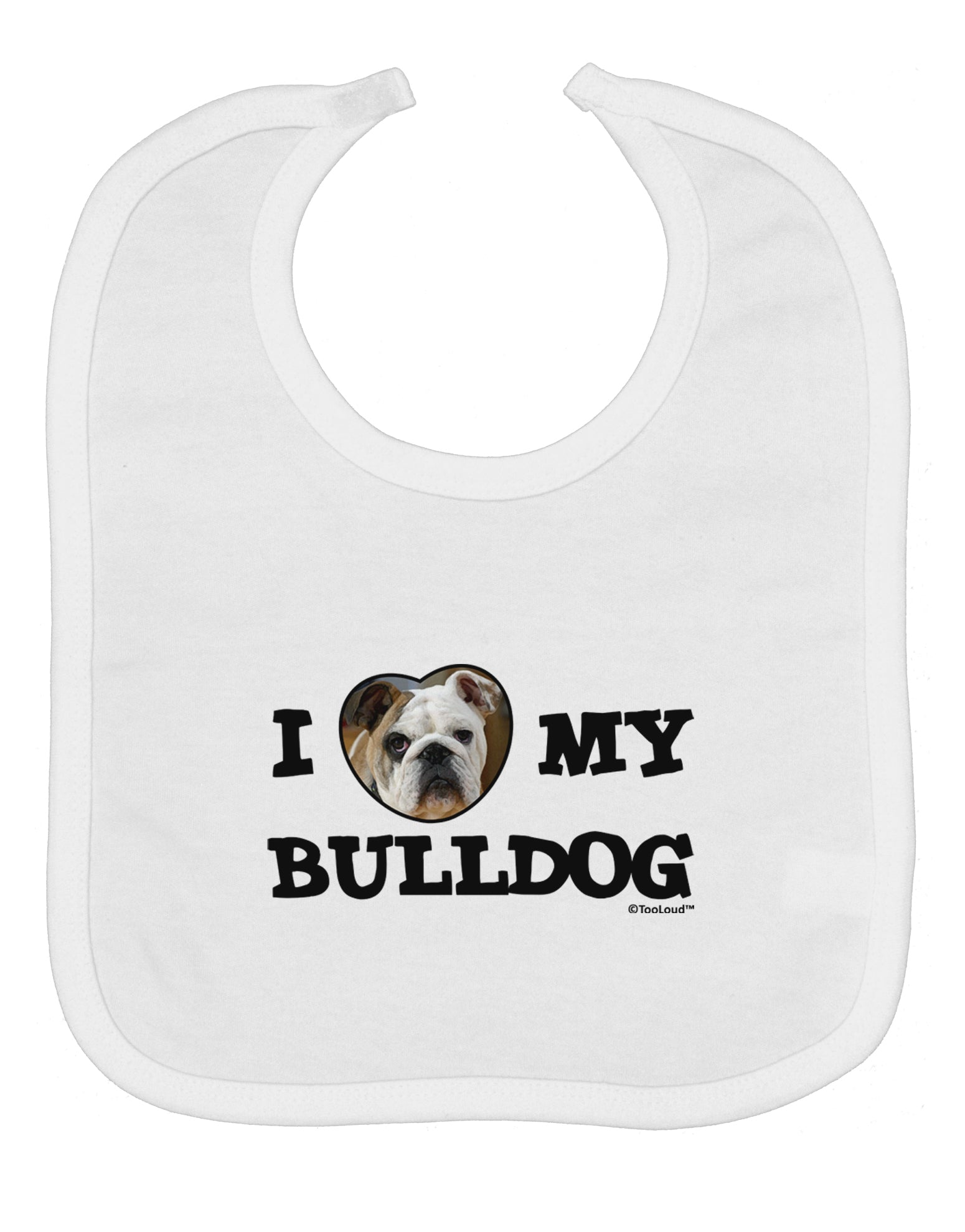 I Heart My Bulldog Baby Bib by TooLoud