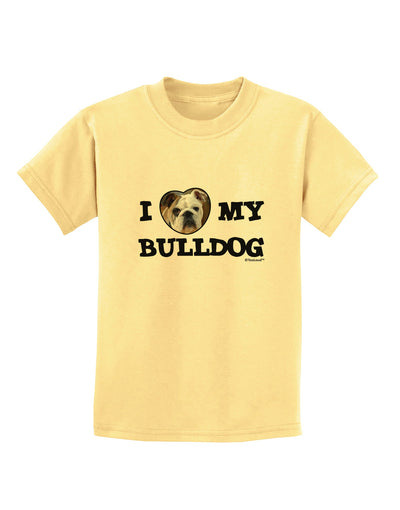 I Heart My Bulldog Childrens T-Shirt by TooLoud-Childrens T-Shirt-TooLoud-Daffodil-Yellow-X-Small-Davson Sales