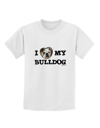 I Heart My Bulldog Childrens T-Shirt by TooLoud-Childrens T-Shirt-TooLoud-White-X-Small-Davson Sales