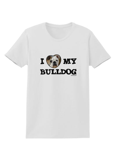 I Heart My Bulldog Womens T-Shirt by TooLoud-Womens T-Shirt-TooLoud-White-X-Small-Davson Sales