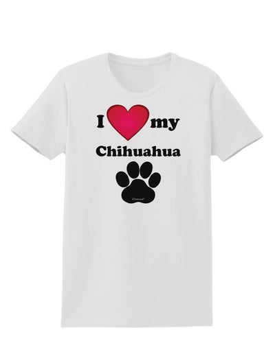 I Heart My Chihuahua Womens T-Shirt by TooLoud-TooLoud-White-X-Small-Davson Sales