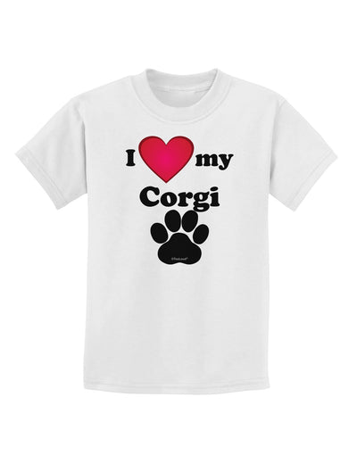 I Heart My Corgi Childrens T-Shirt by TooLoud-TooLoud-White-X-Small-Davson Sales