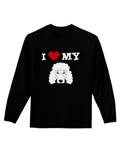 I Heart My - Cute Poodle Dog - White Adult Long Sleeve Dark T-Shirt by TooLoud-TooLoud-Black-Small-Davson Sales